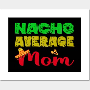 Mother's Day Gift Funny Nacho Average Mom Cinco De Mayo Posters and Art